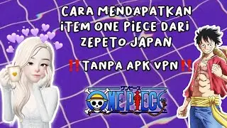 Tutorial Mendapatkan item one piece dari zepeto japan tanpa apk vpn
