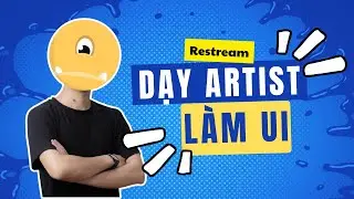 Restream | Dạy artist làm UI Unity