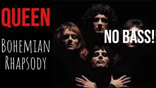 Queen - Bohemian Rhapsody With NO BASS!!!