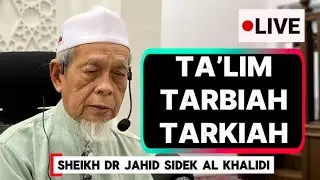 Ta’lim, Tarbiah, Tarkiah - Sheikh Dr Jahid Sidek Al Khalidi 