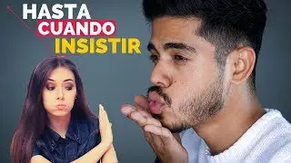 Cuándo DEJAR DE INSISTIR  a una mujer sin ser pesado
