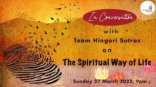 In Conversation : The Spiritual Ways Of Life with Team Hingori