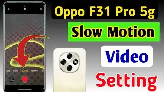 Oppo F31 Pro 5g slow motion/Oppo me slow motion video kaise banaye/Oppo F31 Pro 5g camera settings