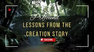 Profound lessons from the creation story