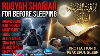 Beautiful Ruqyah Dua for Deep Sleep, Calm Heart & Protection from Nightmare, Anxiety & Depression
