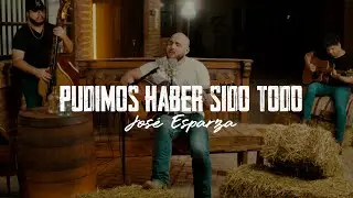 Pudimos Haber Sido Todo - Jos&eacute; Esparza (Musical Oficial)
