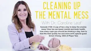 Podcast #100: A cup of tea a day to keep the anxiety away! How tea can boost mental health