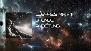 Christlicher Lobpreis Mix&ndash;Du bist mir Hilfe, Herr & Wie ein Hirsch zum Wasser strebt|Anbetung & Ruhe