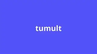 what is the meaning of tumult.