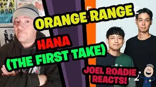 ORANGE RANGE | Hana / THE FIRST TAKE - Roadie Reacts