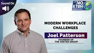 Modern workplace challenges | Joel Patterson, Founder of The Vested Group and Author