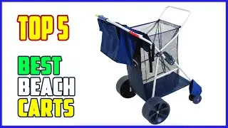 TOP 5 Best Beach Carts 2026 | Effortlessly Transport Your Gear