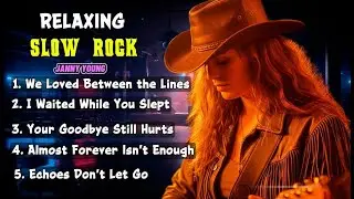 Relaxing Slow Rock - We Loved Between the Lines - Janny young
