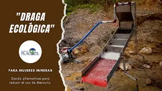 DRAGA ECOLÓGICA PARA MUJERES MINERAS