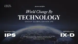 WORLD CHANGE BY TECHNOLOGY&mdash;A Short Film by Group One Globalization | Nine Daylight SMP Pelita Atsiri
