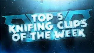 Top 5 Knifing Clips of the Week | Week 66 | Ft. BsB DCP