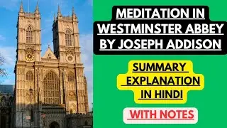 Meditation in Westminster Abbey by Joseph Addison | Summary Explanation in Hindi with Notes