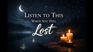 Listen to This When You Feel Lost | Motivational Videos | Spiritual Awakening