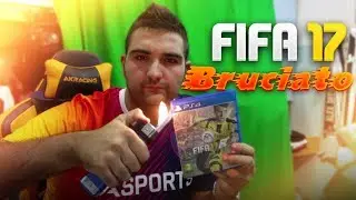 HO BRUCIATO FIFA 17 !!!