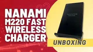 Best Fast Charger in a Stand? - Nanami Wireless Fast Charger Stand - Unboxing
