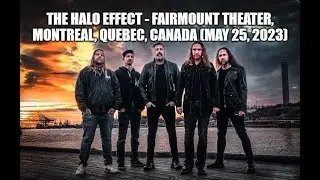 The Halo Effect - Live at Fairmount Theater, Montreal, Quebec (05-25-2023) Full Show Audio