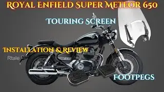 Royal Enfield Super Meteor 650 |  Touring Screen & Footpegs Install & Review | Genuine Accessories