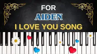 For AIDEN &ndash; I Love You Song | I Love You, Aiden