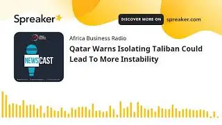 Qatar Warns Isolating Taliban Could Lead To More Instability