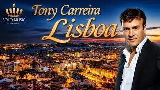 Lisboa - TONY CARREIRA (Acomp. Piano Solo Music - Pedro Mesquita)