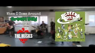 When I Come Around - Green Day (Cover de The Husks)