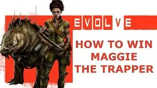 EVOLVE: How to win with Maggie the trapper [HD]