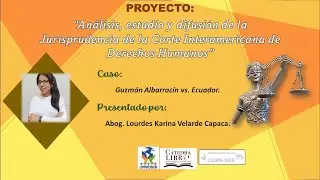 Caso Guzman Albarracin vs. Ecuador. Abg. Erlinda Diana Vilcapoma Suárez. (Cátedra Libre).
