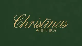 Christmas With Ethos