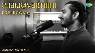 Chakravarthini - Unplugged | Chembarathi | G. Devarajan | Akshay Nath M S
