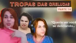 Tropa das Greludas - Pt 14 - Compilado | Wanessa Wolf 🐺