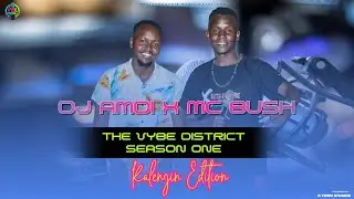 THE VYBE DISTRICT #1 DJ AMDI X MC BUSH KALENJIN EDITION MAN KIBOR |KECHWO ALEX | FLEVA ALEKEE |KILEL