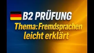 🎤 B2 Sprechen Teil 1 – Fremdsprachen erwerben 🌍