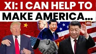 Xi Jinping To Trump: 'I Can Help Make America Great Again' | US-China Trade Talk | India Today News