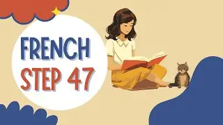 Learn French Step 47: Siblings' Activities - Activit&eacute;s des Fr&egrave;res et S&oelig;urs