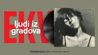 Ekatarina Velika - Ljudi iz gradova (Official Audio)