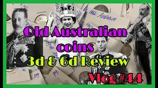 OLD AUSTRALIAN COINS!!| 3d & 6d REVIEW-VLOG #44