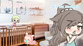 ||Mi hermana cree que soy su mamá|| CAP 2
