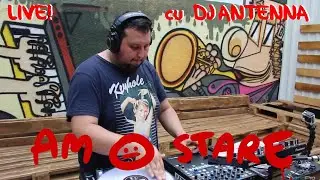 🔴 AM O STARE LIVE - cu DJ Antenna