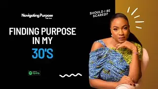 Finding purpose in my 30s | My Journey to 30.
