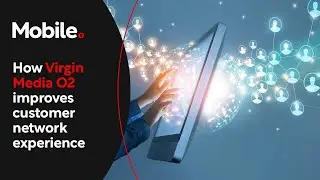 How Virgin Media O2 improves customer network experience