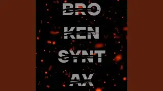 BROKEN SYNTAX