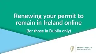 Renewing your Permit to remain in Ireland online (For those in Dublin ONLY)