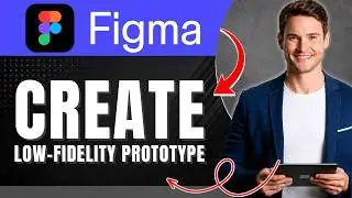 How to Create a Low-Fidelity Prototype in Figma | Fast Concept Testing | Easily 2026