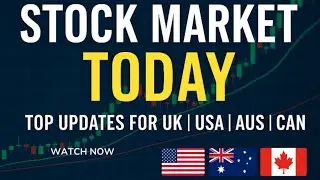 Stock Market Today - What You Need to Know (UK | USA | AUS | CAN)