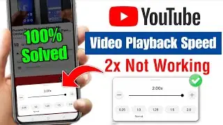 Youtube Video 2x Speed Not Working Problem 2025 | Youtube Playback Speed Not Working Problem 2025